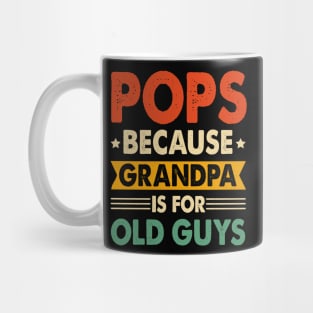 Pops Because Fathers Day Is For Old Guys Mug